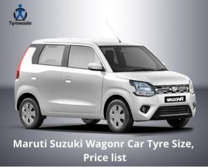 Read more about the article Maruti Suzuki Wagon R Car Tyre Price List in India