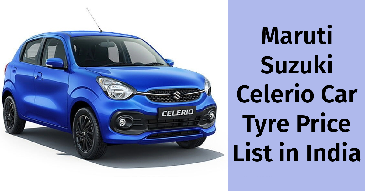 Read more about the article Maruti Suzuki Celerio Car Tyre Price List in India