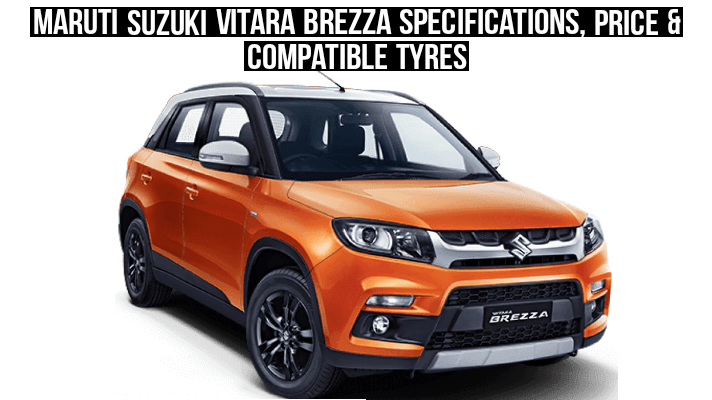 You are currently viewing Maruti Suzuki Vitara Brezza Specifications, Price & Compatible Tyres