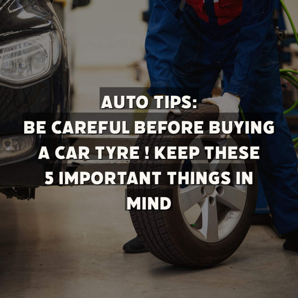 How To Choose Best Tyres | Be careful before buying a car tyre