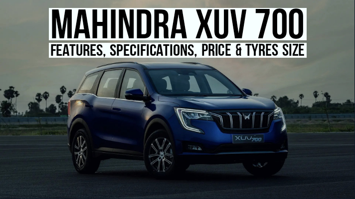 Read more about the article Mahindra XUV 700 Features, Specifications, Price & Tyres Size