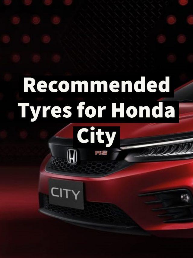 Recommended Tyres for Honda City: A Comprehensive Guide