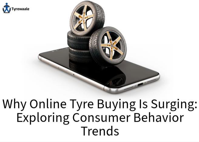 You are currently viewing Why Online Tyre Buying Is Surging: Exploring Consumer Behavior Trends